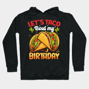 Let's Taco Bout My Birthday Boys Mexican Cinco De Mayo Party Hoodie